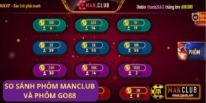 So sánh game Phỏm Manclub và Phỏm Go88