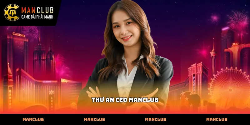 Chân dung Thư An CEO Manclub đang điều hành hệ thống game